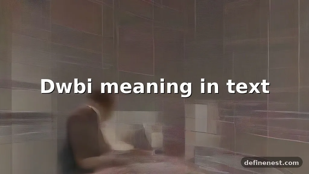 dwbi meaning in text