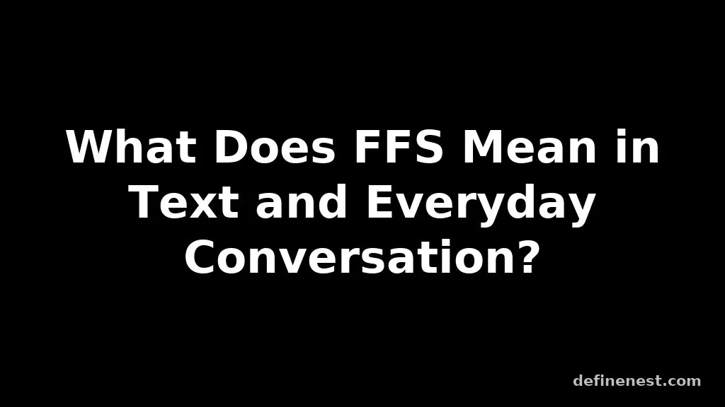 ffs meaning in text