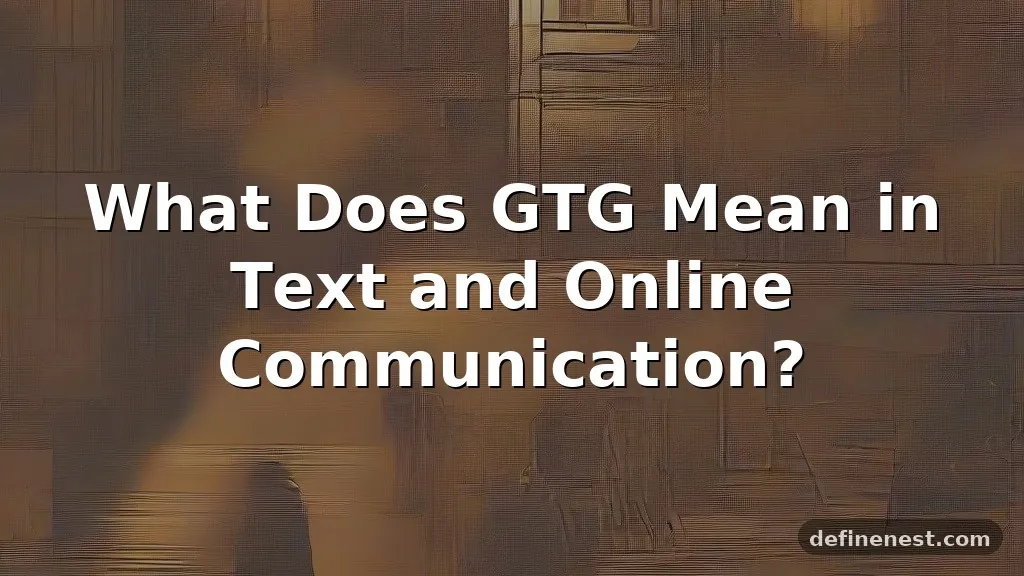 gtg meaning in text
