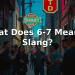 what does 6 7 mean slang