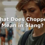 what does chopped mean in slang