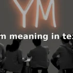 ym meaning in text